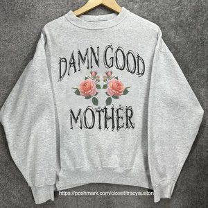 Damn Good Mother Sweatshirt, mom apparel mom life mama shirt, Mothers Day gift